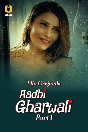 Aadhi Gharwali – Part 1 (2025) Ullu Original